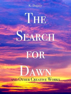 cover image of The Search for Dawn and Other Creative Works